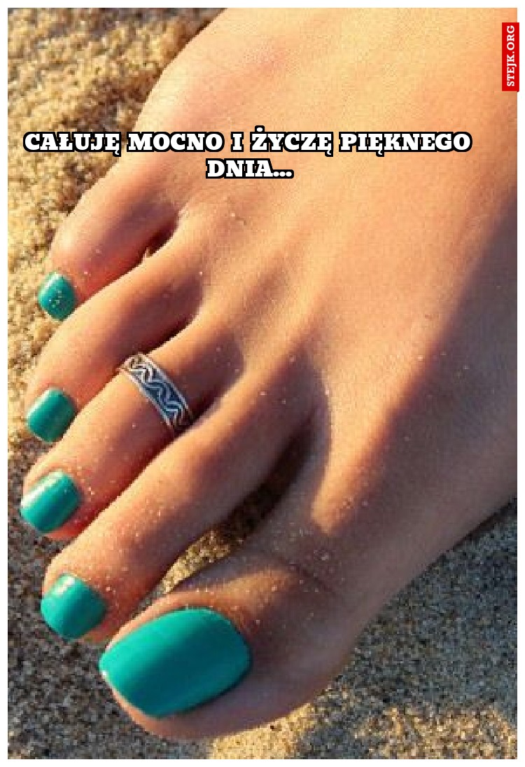 całuję mocno i życzę pięknego dnia...