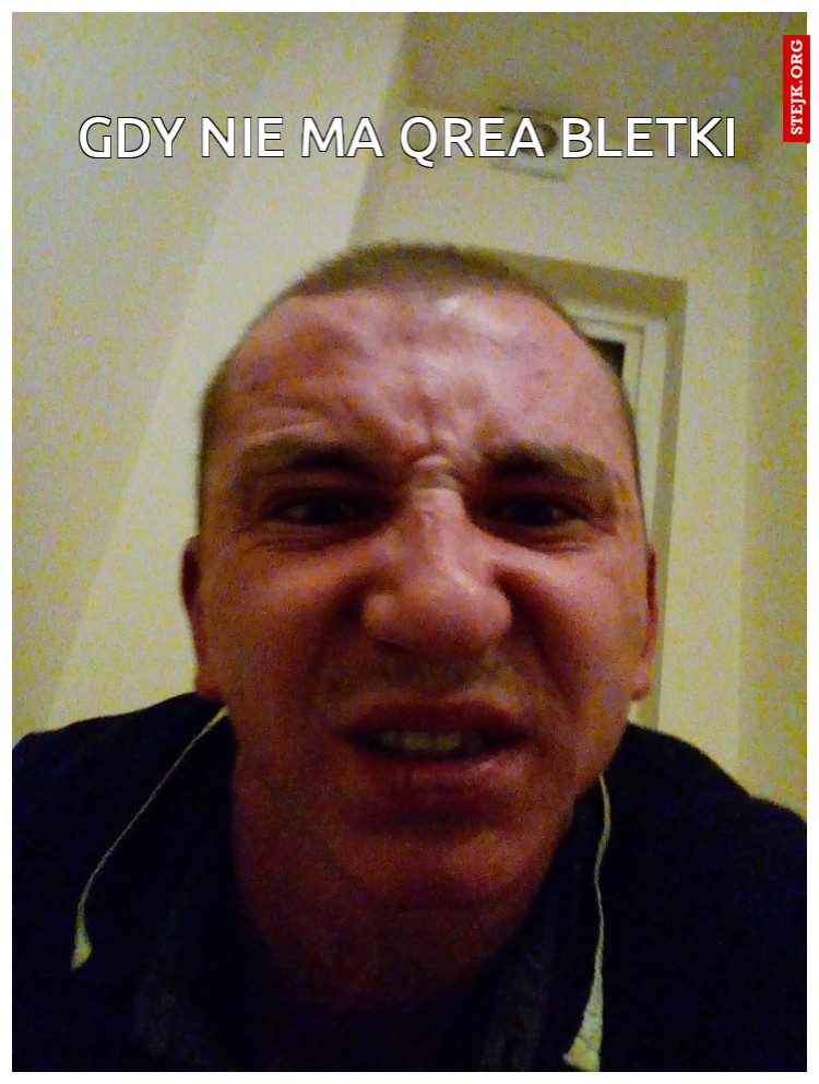 gdy nie ma qrea bletki