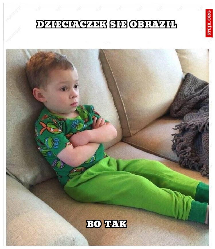 dzieciaczek sie obrazil