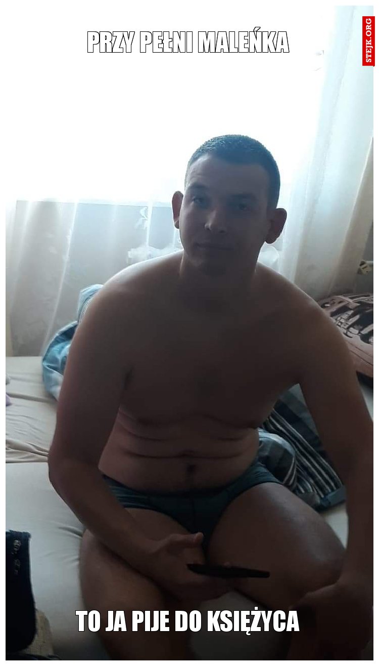 Przy pełni maleńka