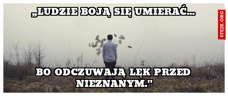 ,,Ludzie boją się umieRAĆ...