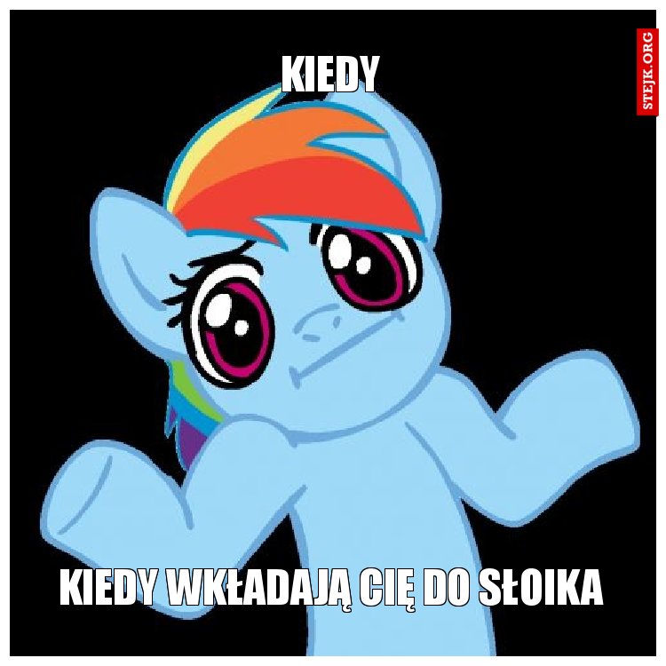 kiedy