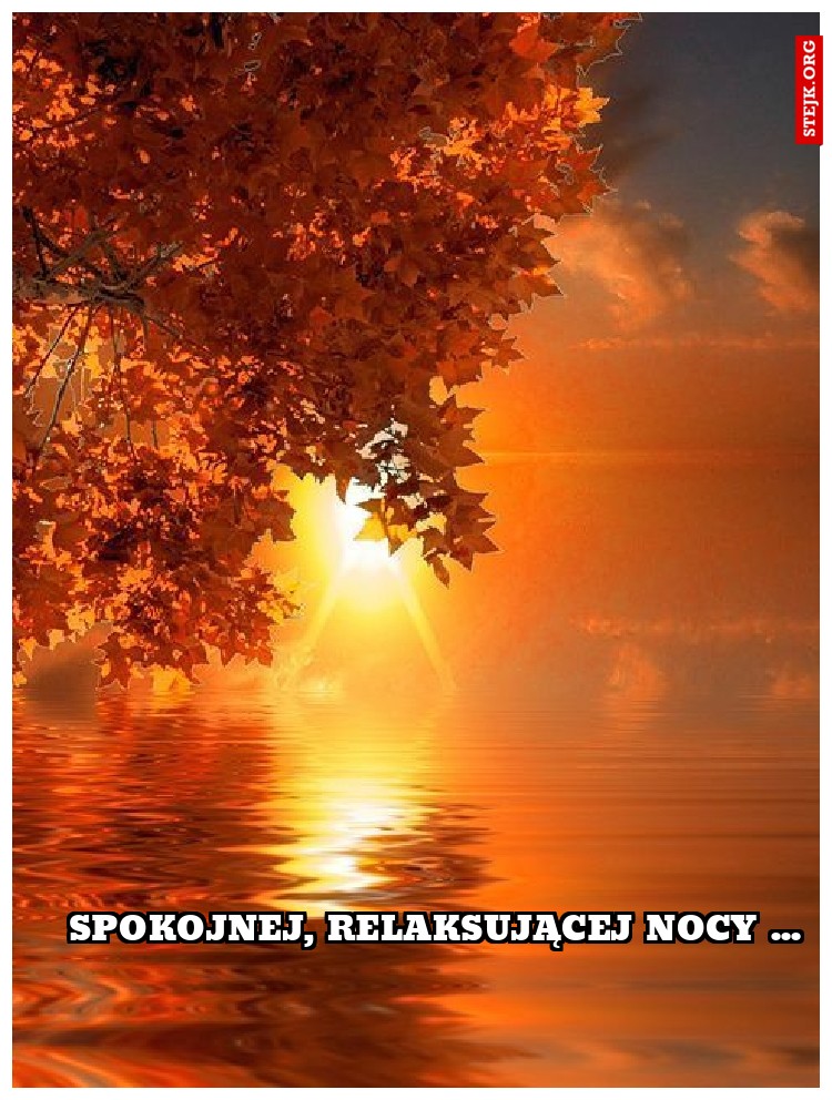 Spokojnej, relaksującej nocy ...