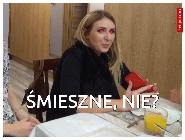śmieszne, nie?