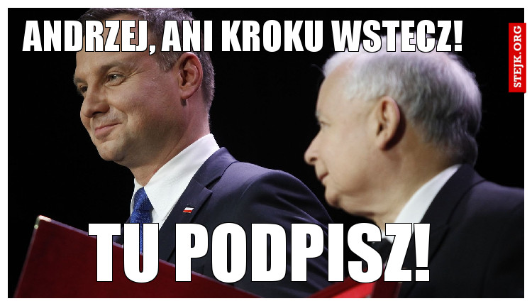 Andrzej, ani kroku wstecz!