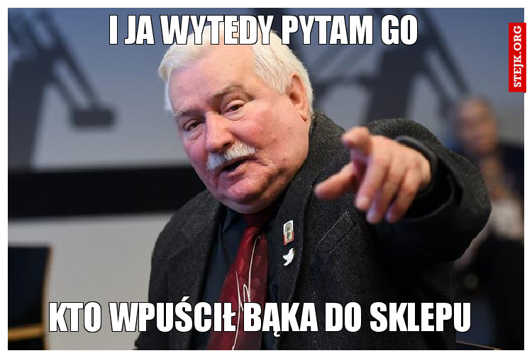 i ja wytedy pytam go