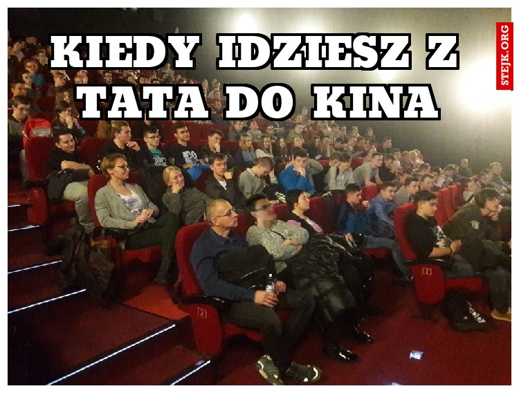 Kiedy idziesz z tata do kina