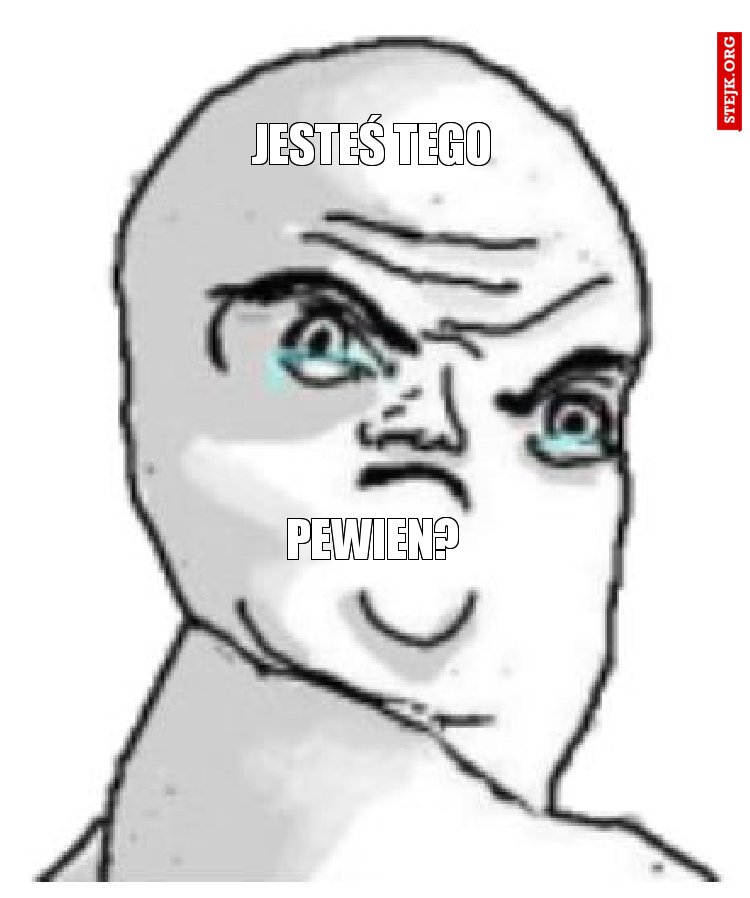 jesteś tego