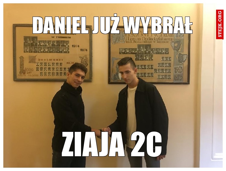 DANIEL JUŻ WYBRAŁ