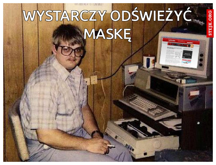 Wystarczy odświeżyć maskę