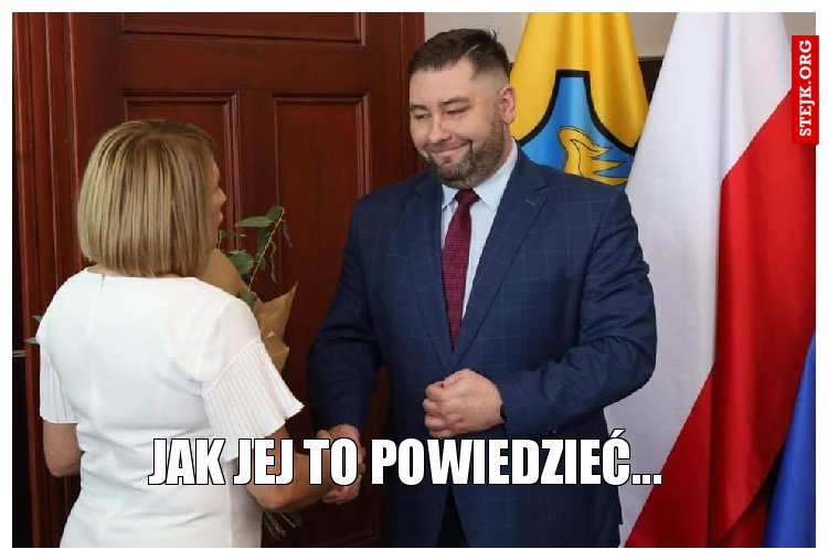 Jak jej to powiedzieć... 