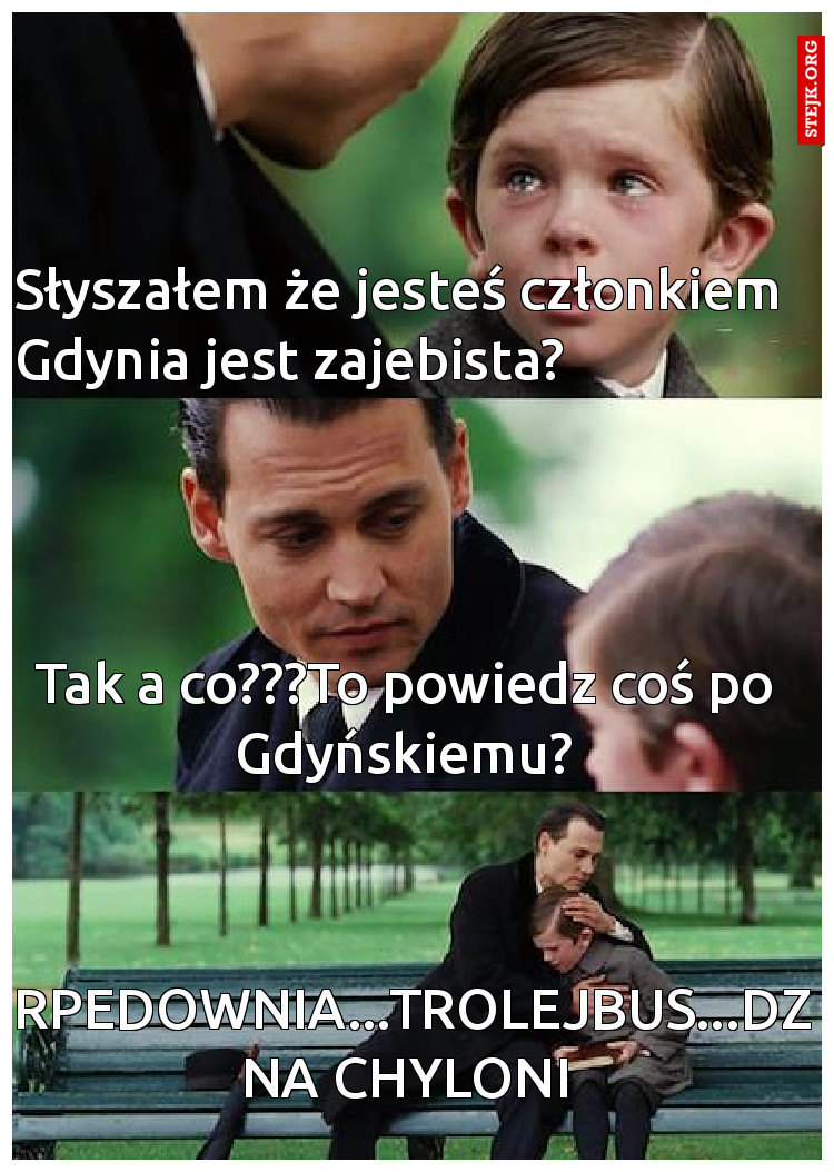 Słyszałem że jesteś członkiem Gdynia jest zajebista?