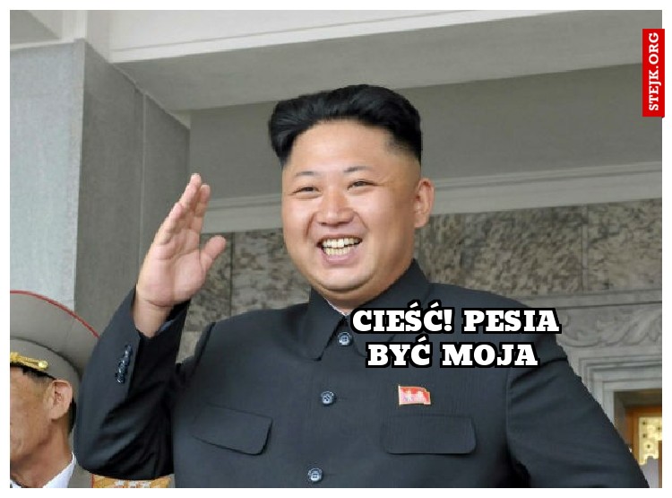 Cieść! Pesia być moja 