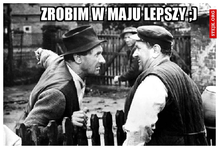 Zrobim w maju lepszy ;)