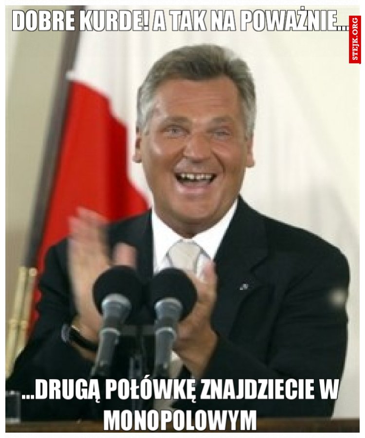 Dobre kurde! A tak na poważnie...