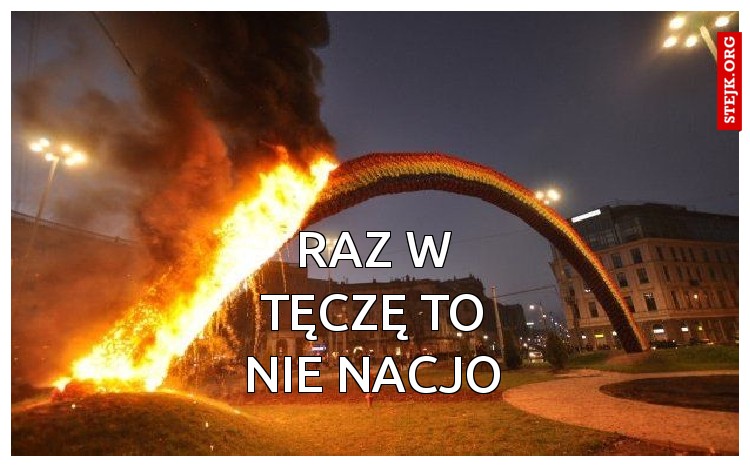 RAZ W TĘCZĘ TO NIE NACJO