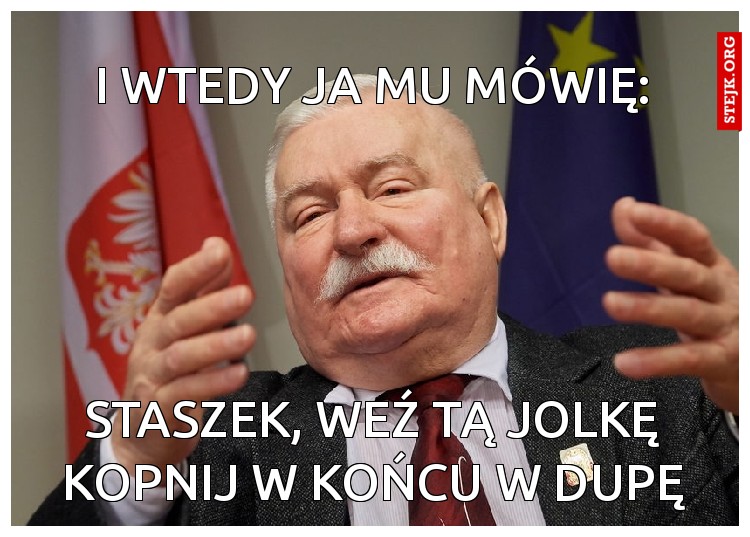 I wtedy ja mu mówię: