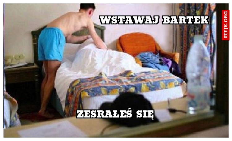 Wstawaj Bartek