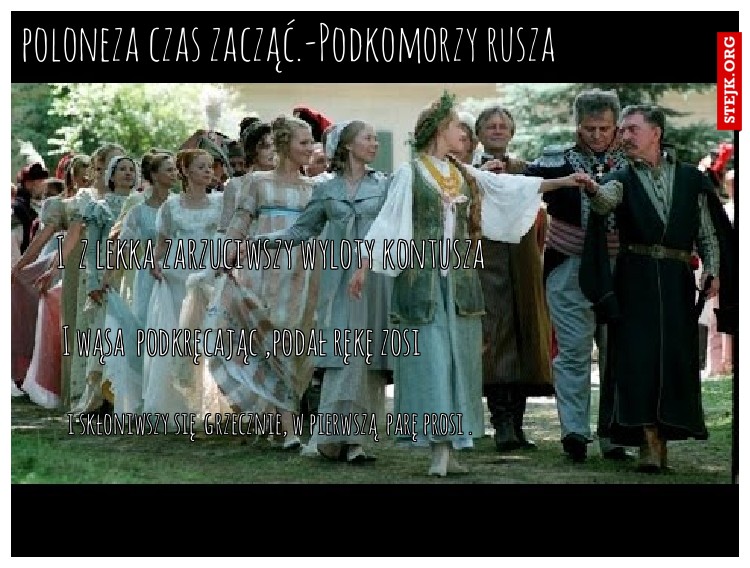 poloneza czas zacząć.-Podkomorzy rusza
