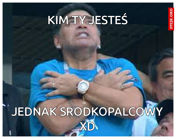 kim ty jesteś