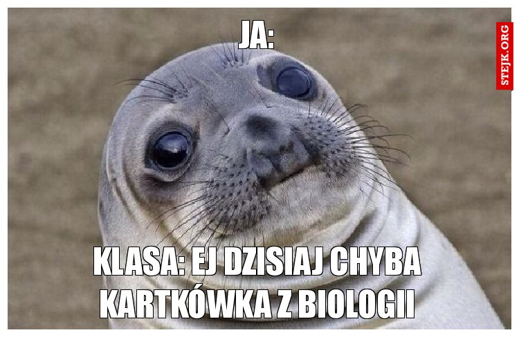 Klasa: Ej dzisiaj chyba kartkówka z biologii