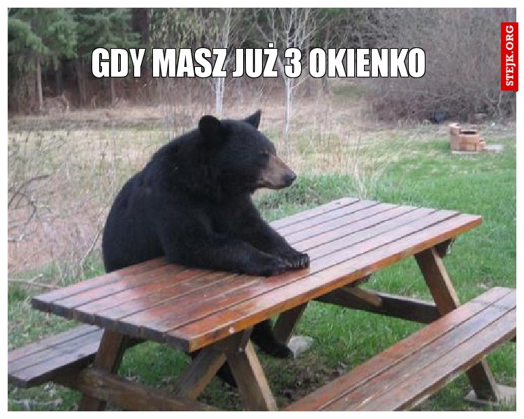 GDY MASZ JUŻ 3 OKIENKO