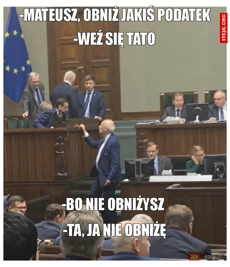 -MATEUSZ, OBNIŻ JAKIŚ PODATEK