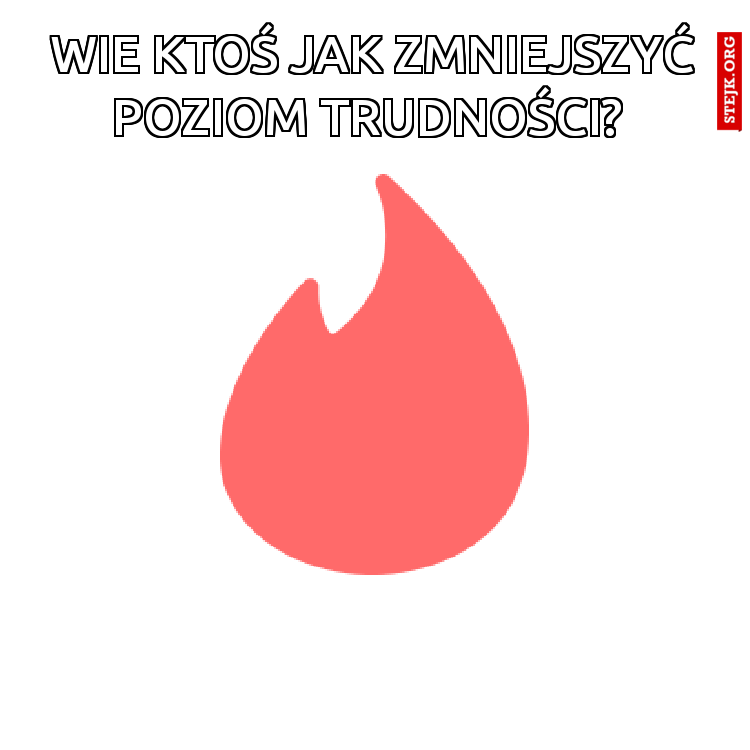 Wie ktoś jak zmniejszyć poziom trudności? 