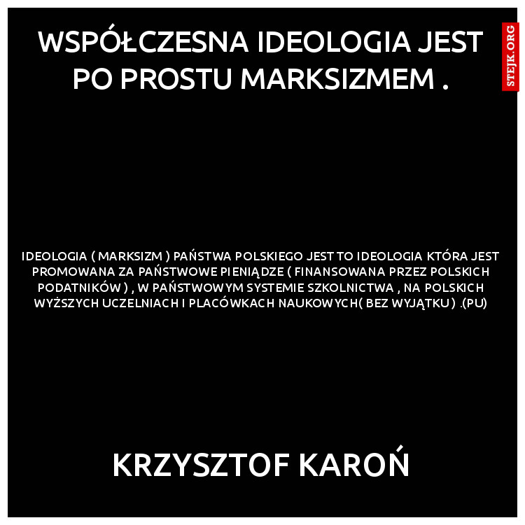 współczesna ideologia jest po prostu marksizmem .