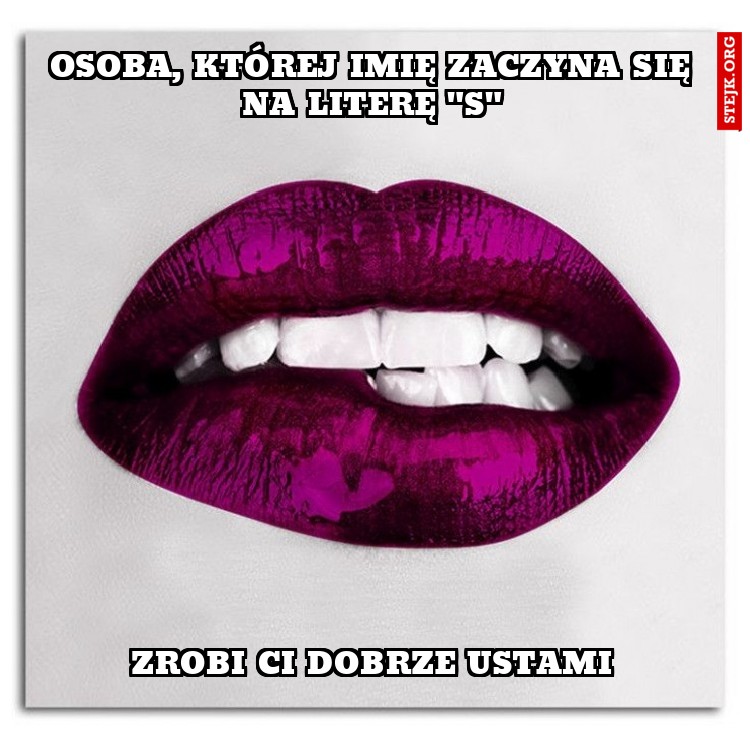 Osoba, której imię zaczyna się na literę "S"
