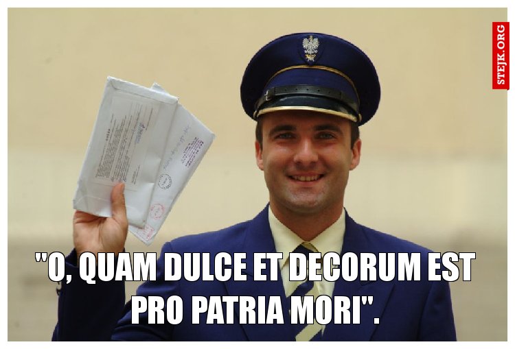 "O, quam dulce et decorum est pro patria mori".