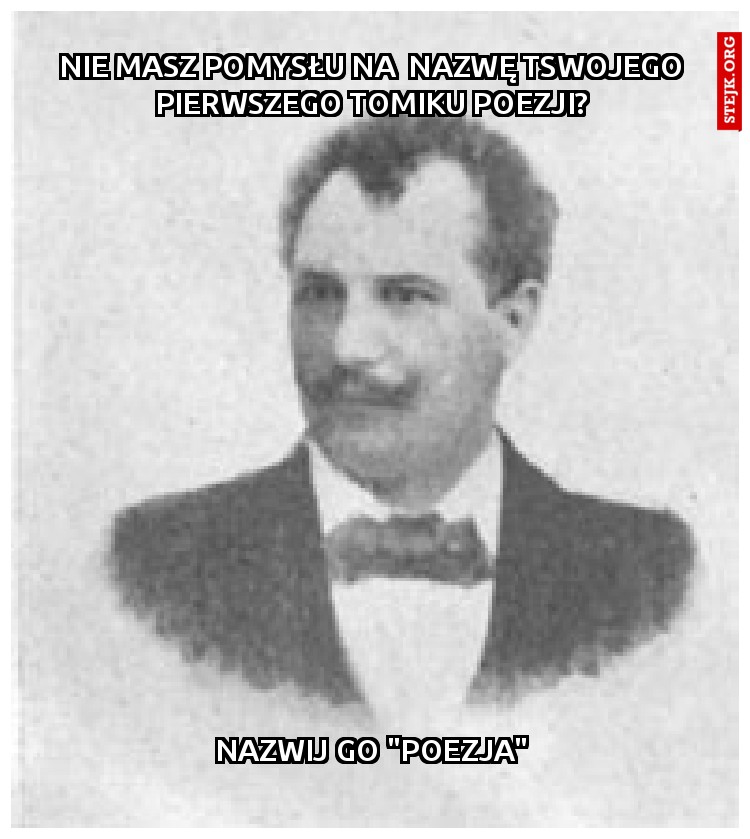 nie masz pomysłu na  nazwę tswojego pierwszego tomiku poezji?