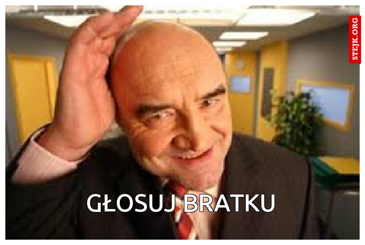 Głosuj bratku