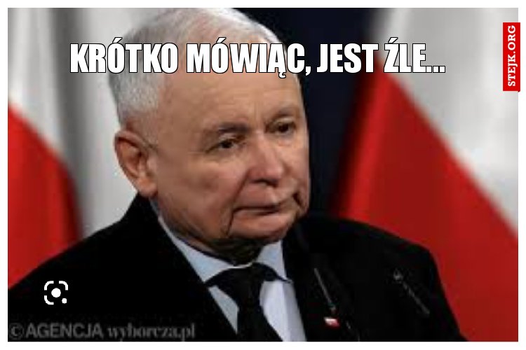 Krótko mówiąc, jest źle... 