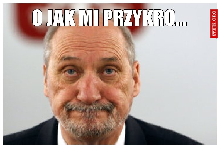 O jak mi przykro...