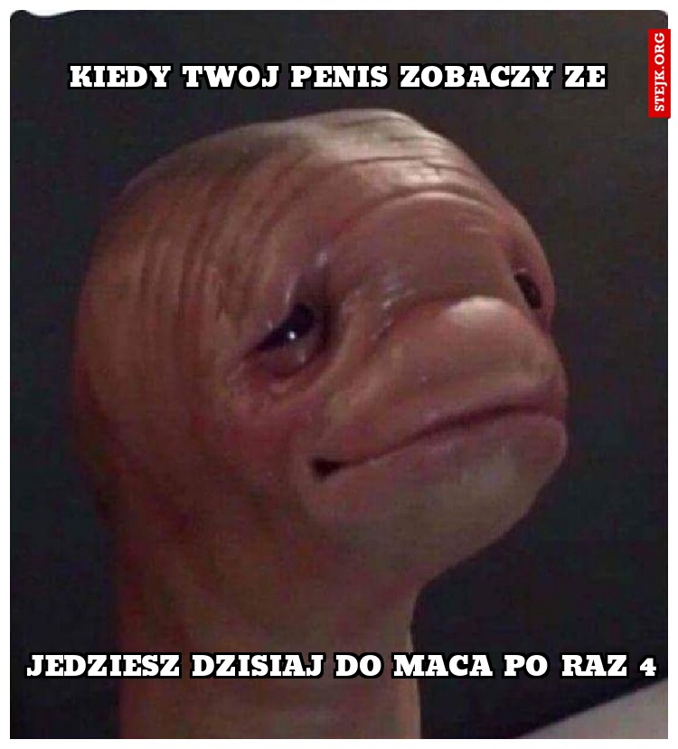 Kiedy twoj penis zobaczy ze