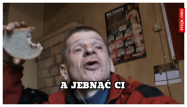 A jebnąć ci