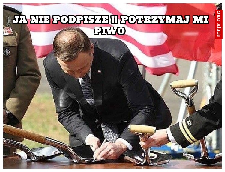Ja nie podpisze !! Potrzymaj mi piwo 