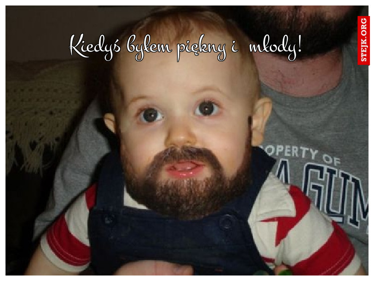 Kiedyś byłem piękny i  młody!