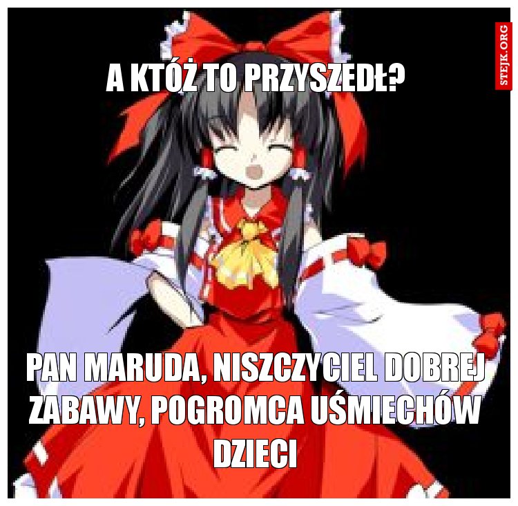 A któż to przyszedł?