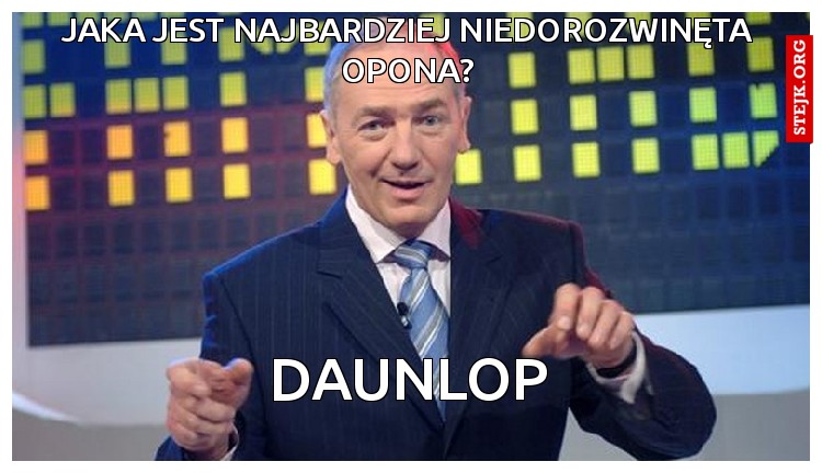 Jaka jest najbardziej Niedorozwinęta opona?
