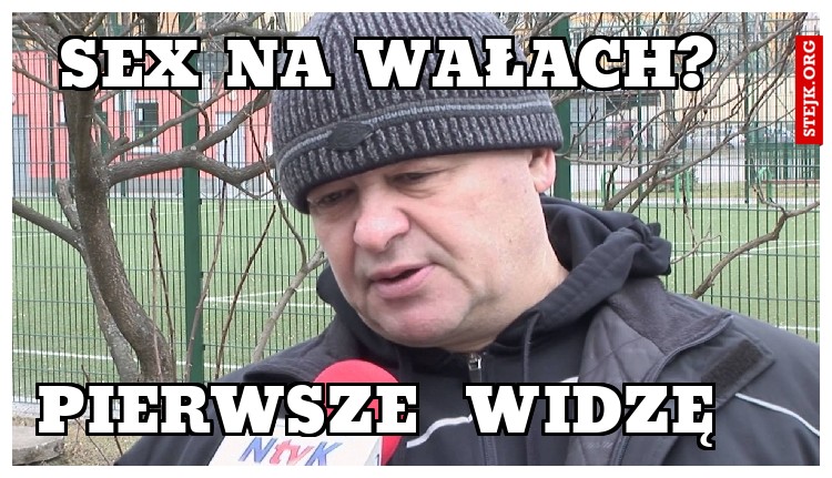 sex na wałach?