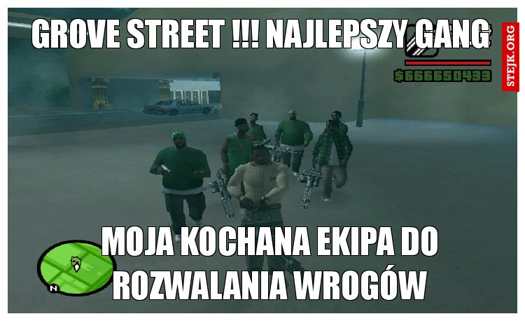 GROVE STREET !!! NAJLEPSZY GANG
