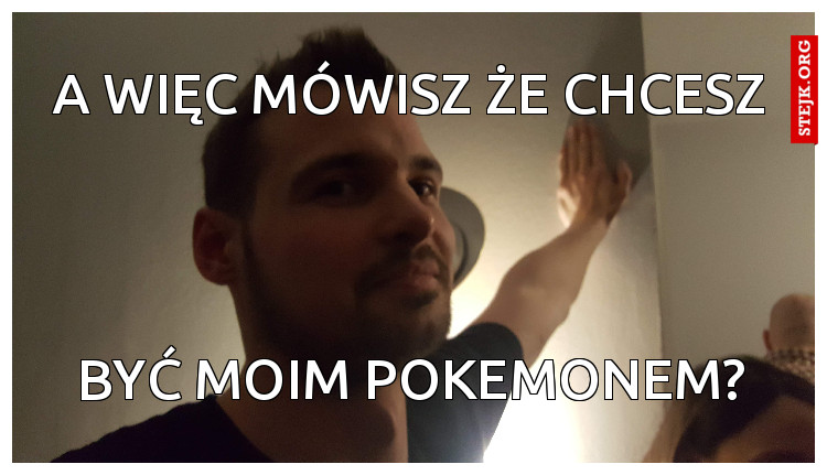 A więc mówisz że chcesz