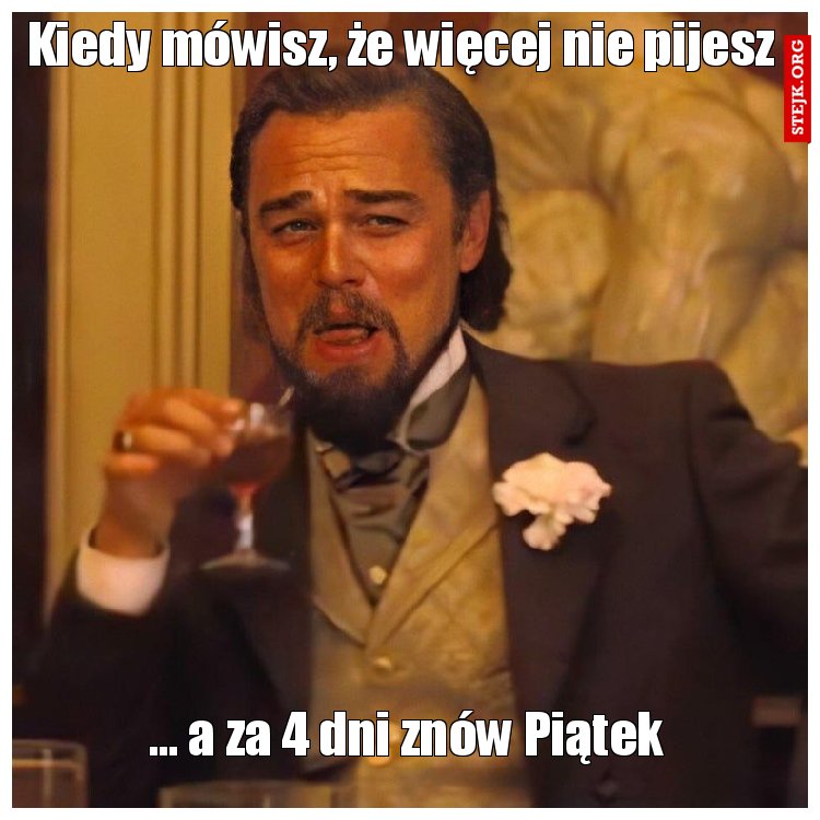 Kiedy mówisz, że więcej nie pijesz