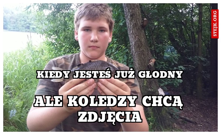 kiedy jesteś już głodny