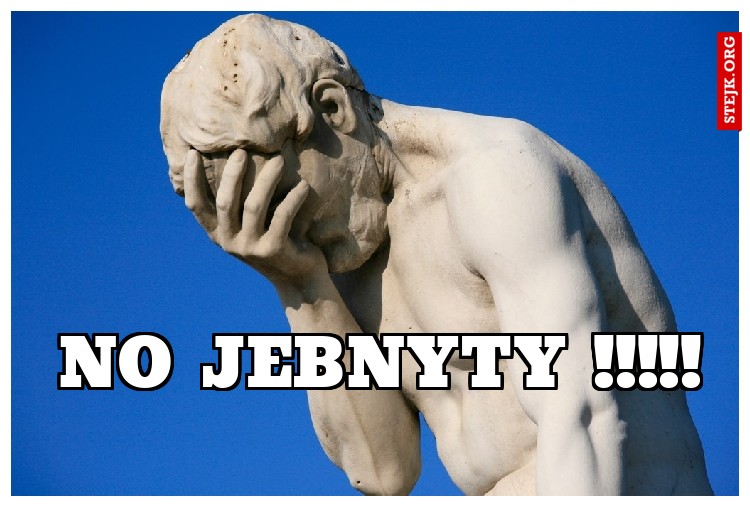 No Jebnyty !!!!!