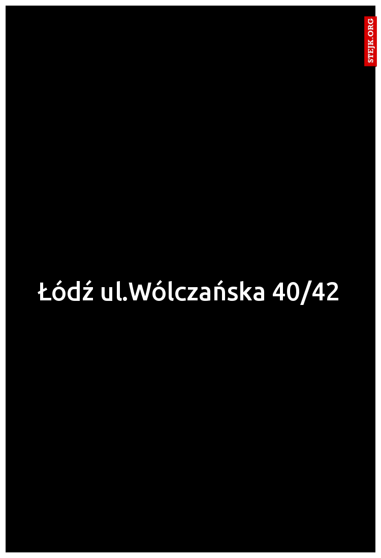 Łódź ul.Wólczańska 40/42