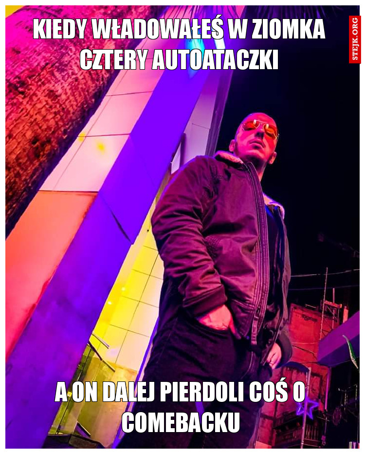 Kiedy władowałeś w ziomka 4 ałtoataczki