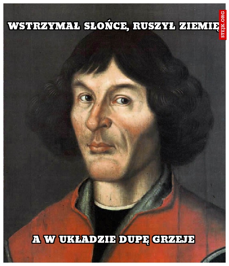 wstrzymał słońce, ruszył ziemię